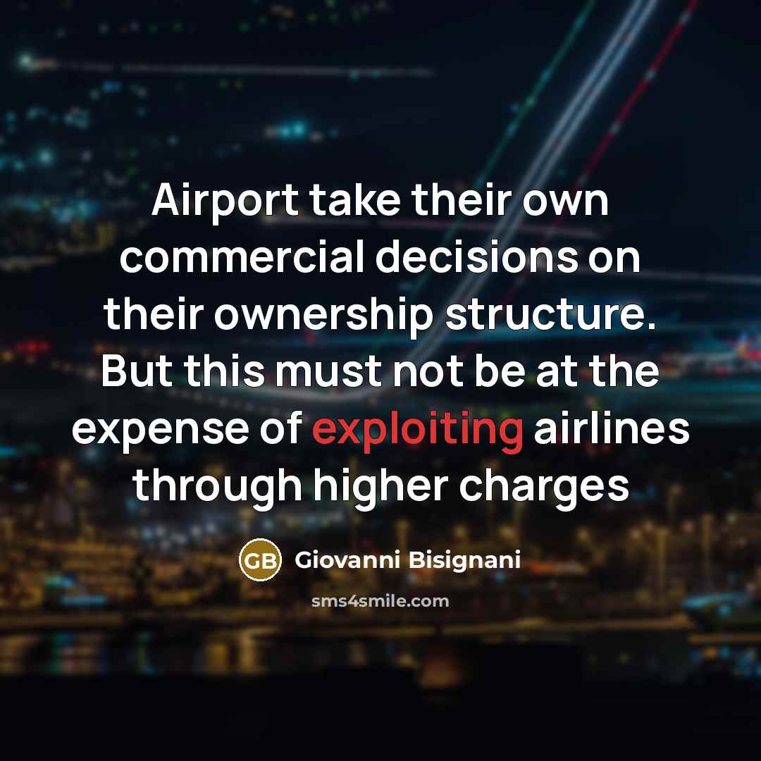 “Airport take their own commercial decisions on their ownership structure.…” quote by Giovanni Bisignani