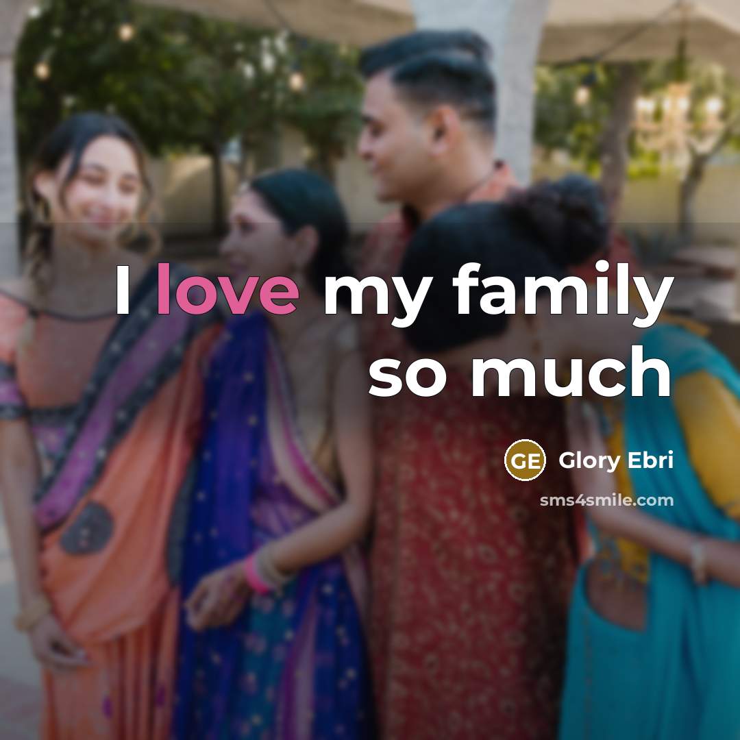 “I love my family so much…” quote by Glory Ebri