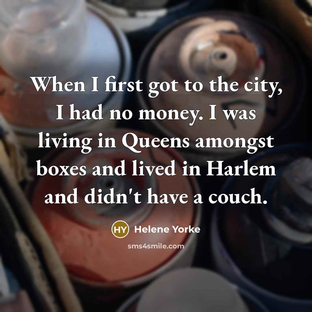 “When I first got to the city, I had no…” quote by Helene Yorke