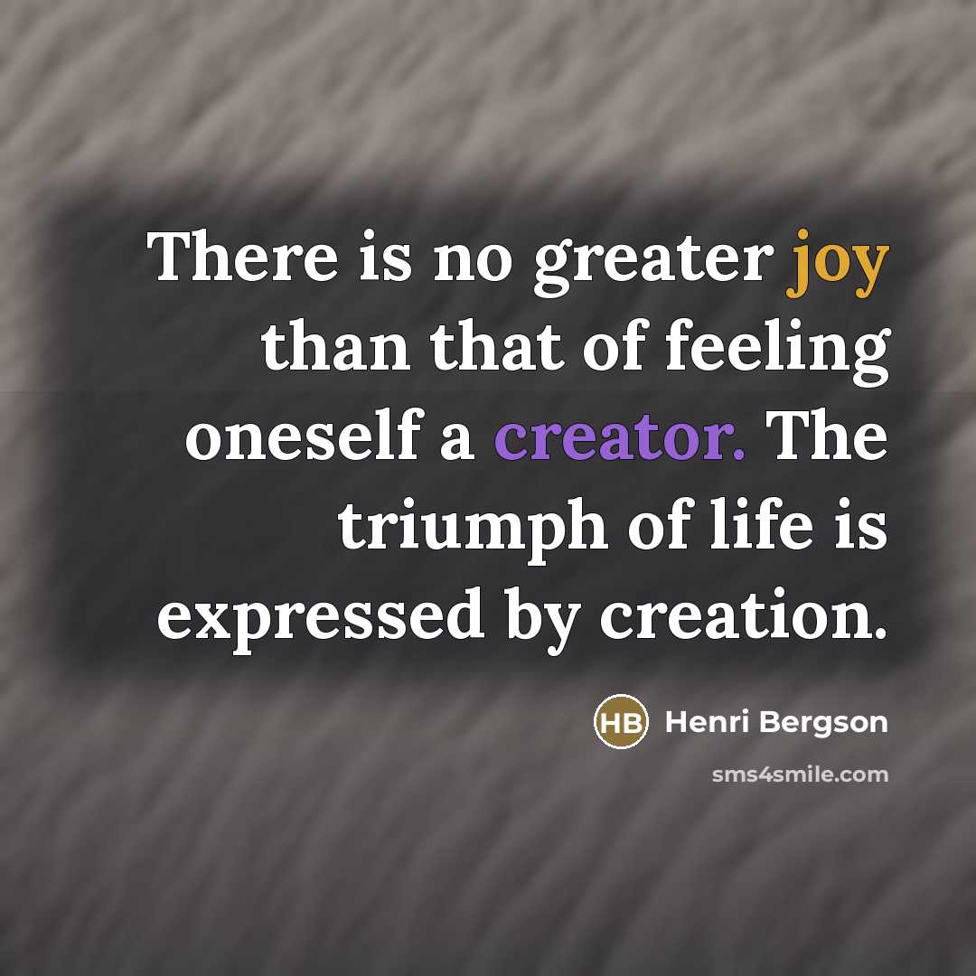 “There is no greater joy than that of feeling oneself…” quote by Henri Bergson