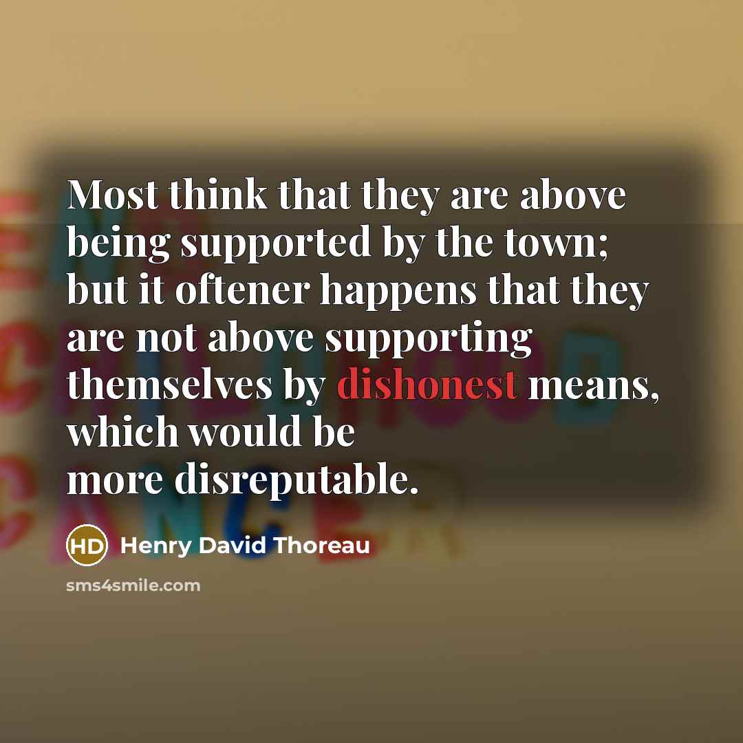 “Most think that they are above being supported by the…” quote by Henry David Thoreau