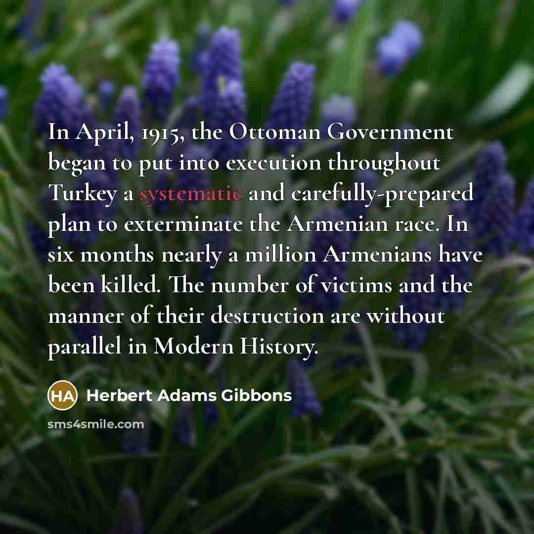 “In April, 1915, the Ottoman Government began to put into…” quote by Herbert Adams Gibbons