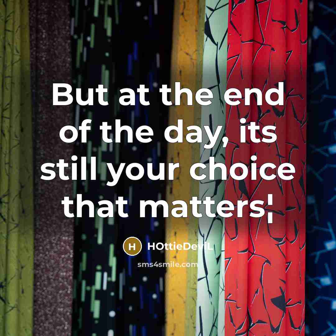 “But at the end of the day, its still your…” quote by HOttieDeviL