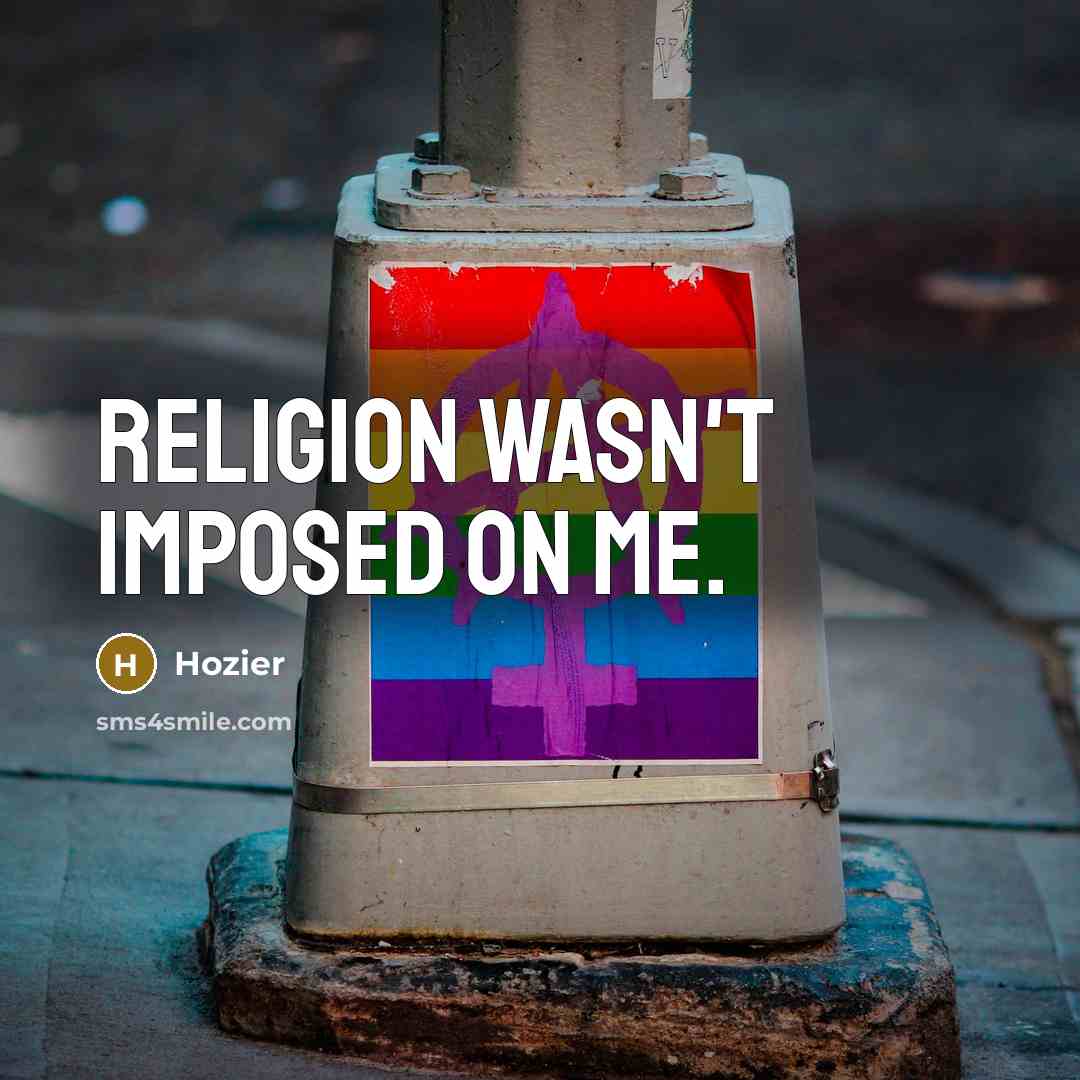 “Religion wasn't imposed on me.…” quote by Hozier