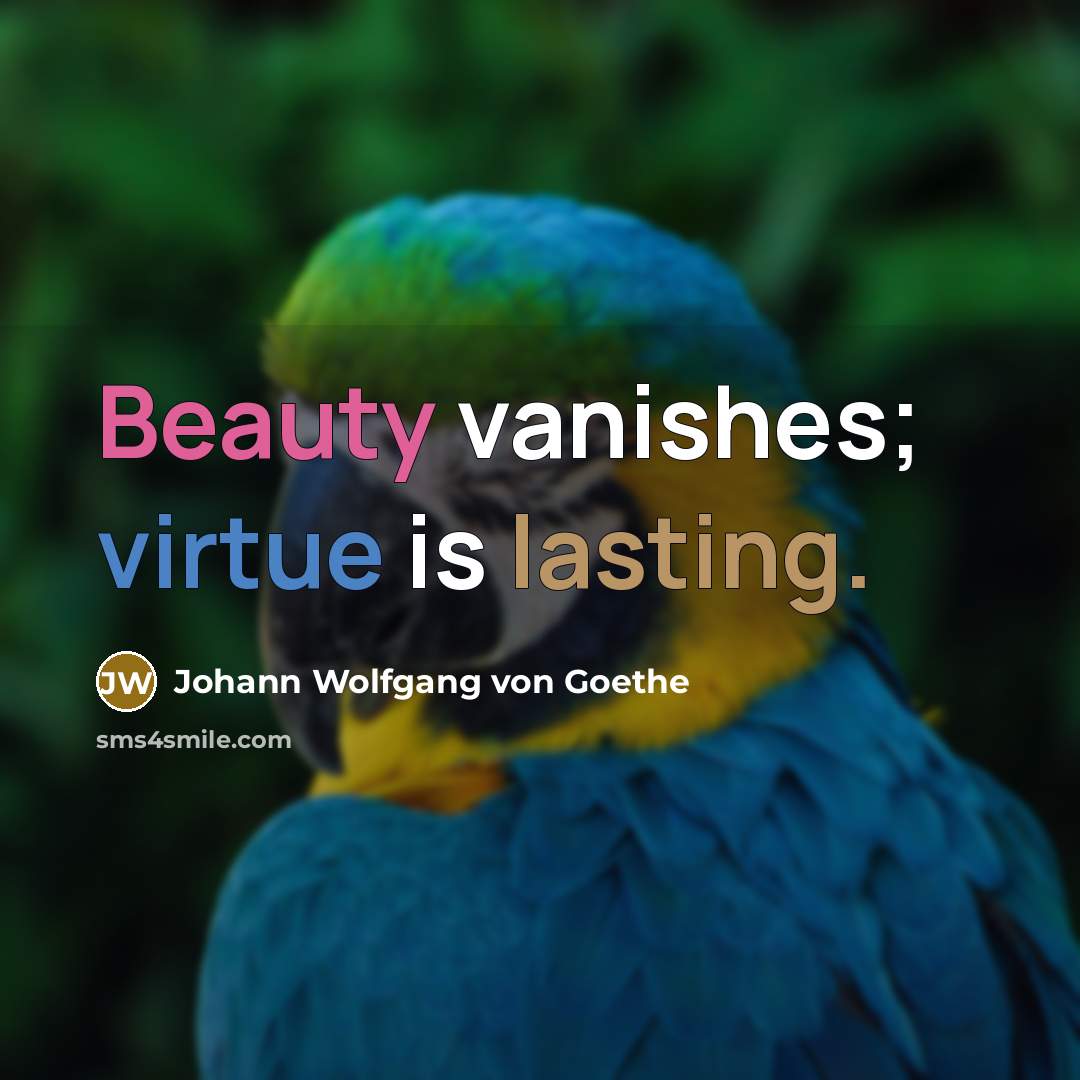 “Beauty vanishes; virtue is lasting.…” quote by Johann Wolfgang von Goethe