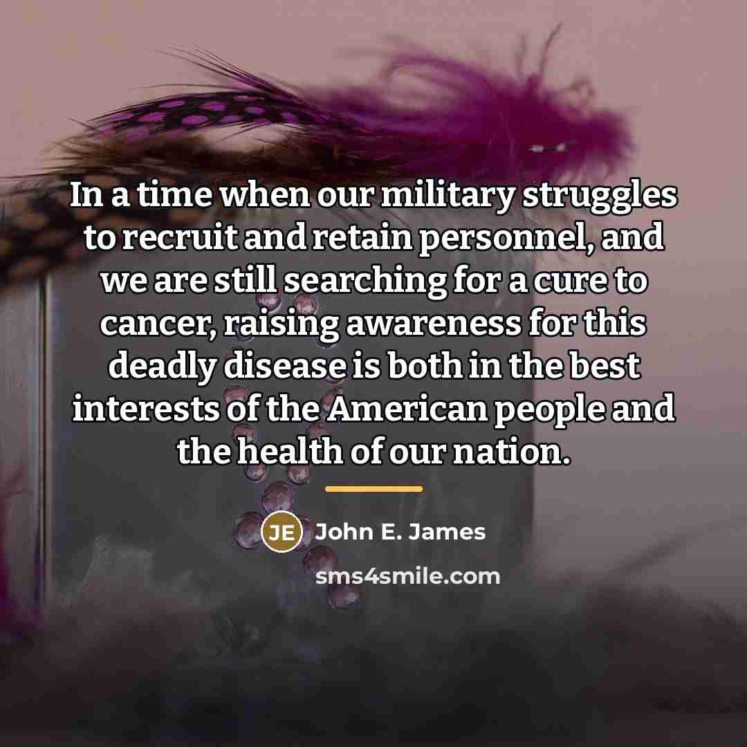 “In a time when our military struggles to recruit and…” quote by John E. James