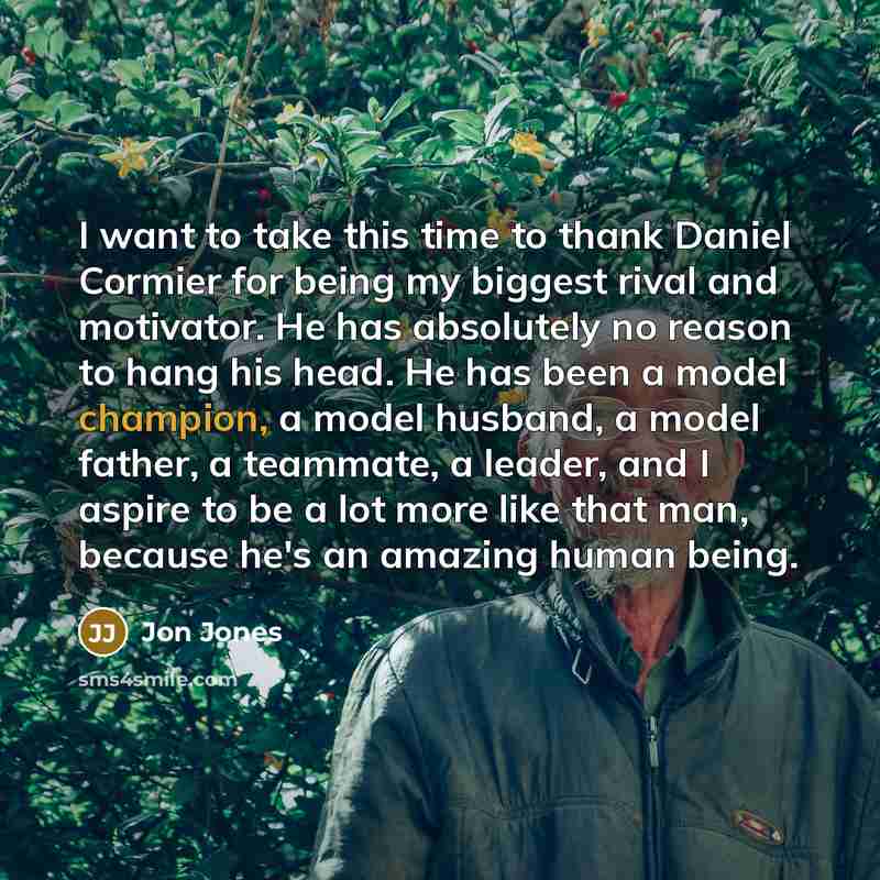 “I want to take this time to thank Daniel Cormier…” quote by Jon Jones