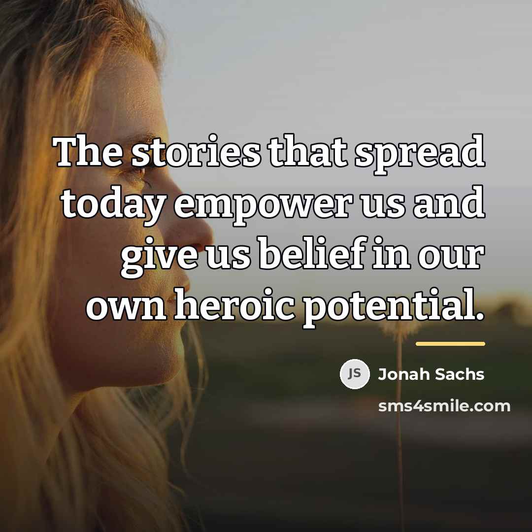“The stories that spread today empower us and give us…” quote by Jonah Sachs