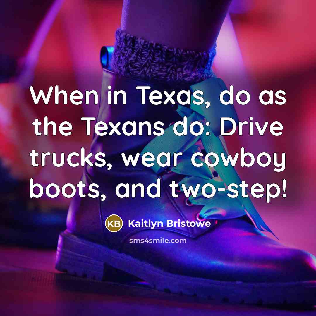 “When in Texas, do as the Texans do: Drive trucks,…” quote by Kaitlyn Bristowe