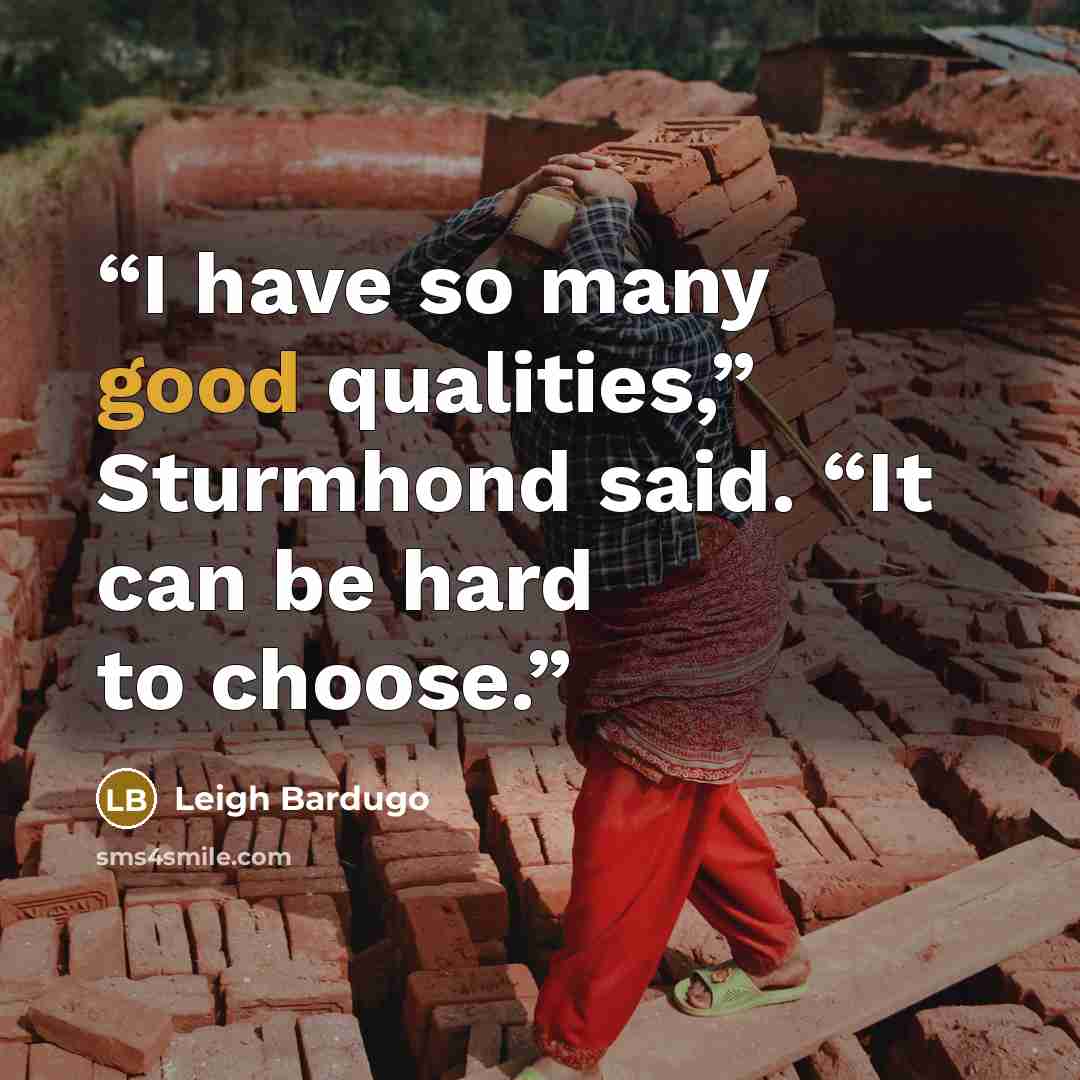 “I have so many good qualities,” Sturmhond said. “It can be hard to choose.” quote by Leigh Bardugo