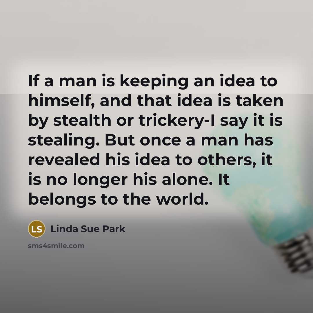 “If a man is keeping an idea to himself, and…” quote by Linda Sue Park