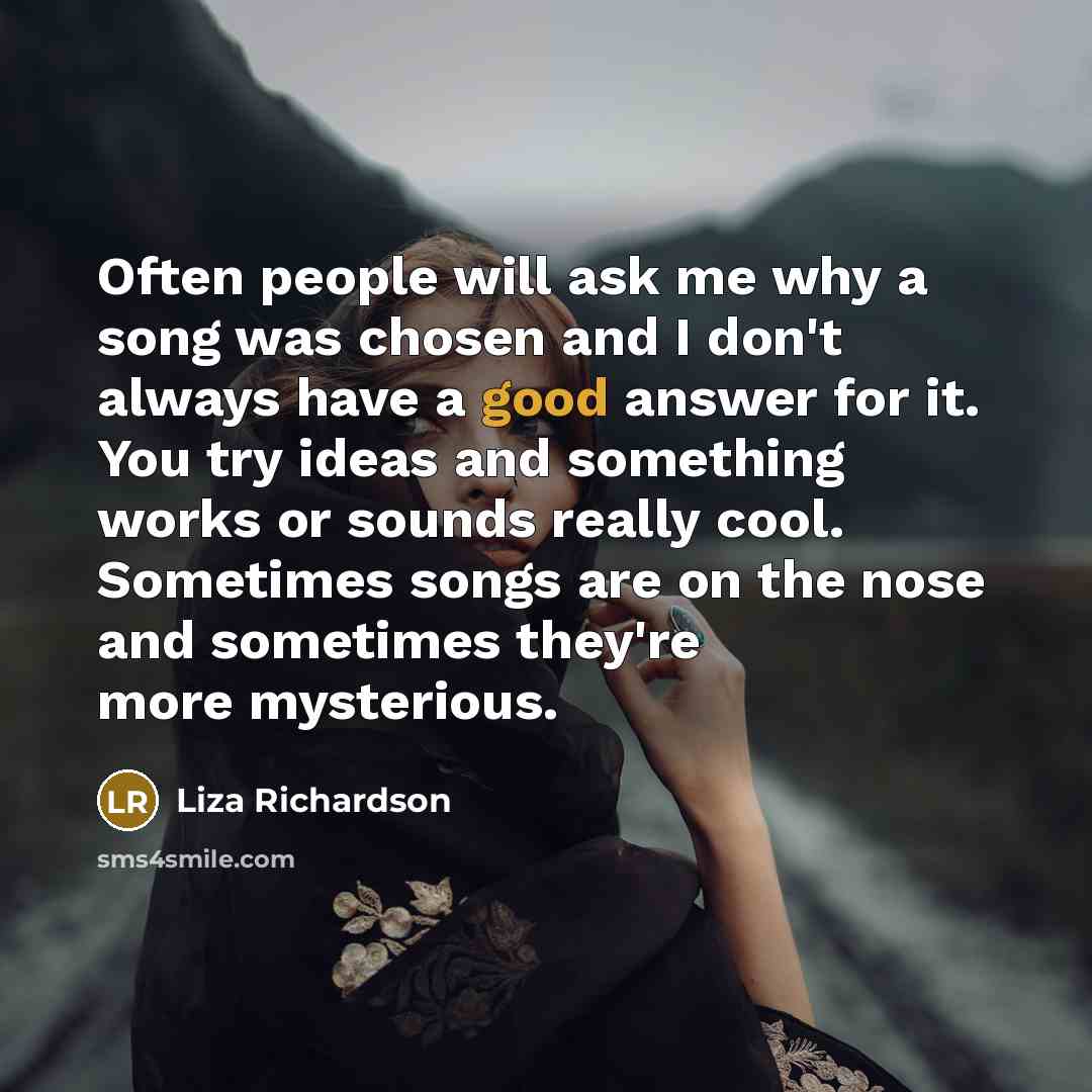 “Often people will ask me why a song was chosen…” quote by Liza Richardson