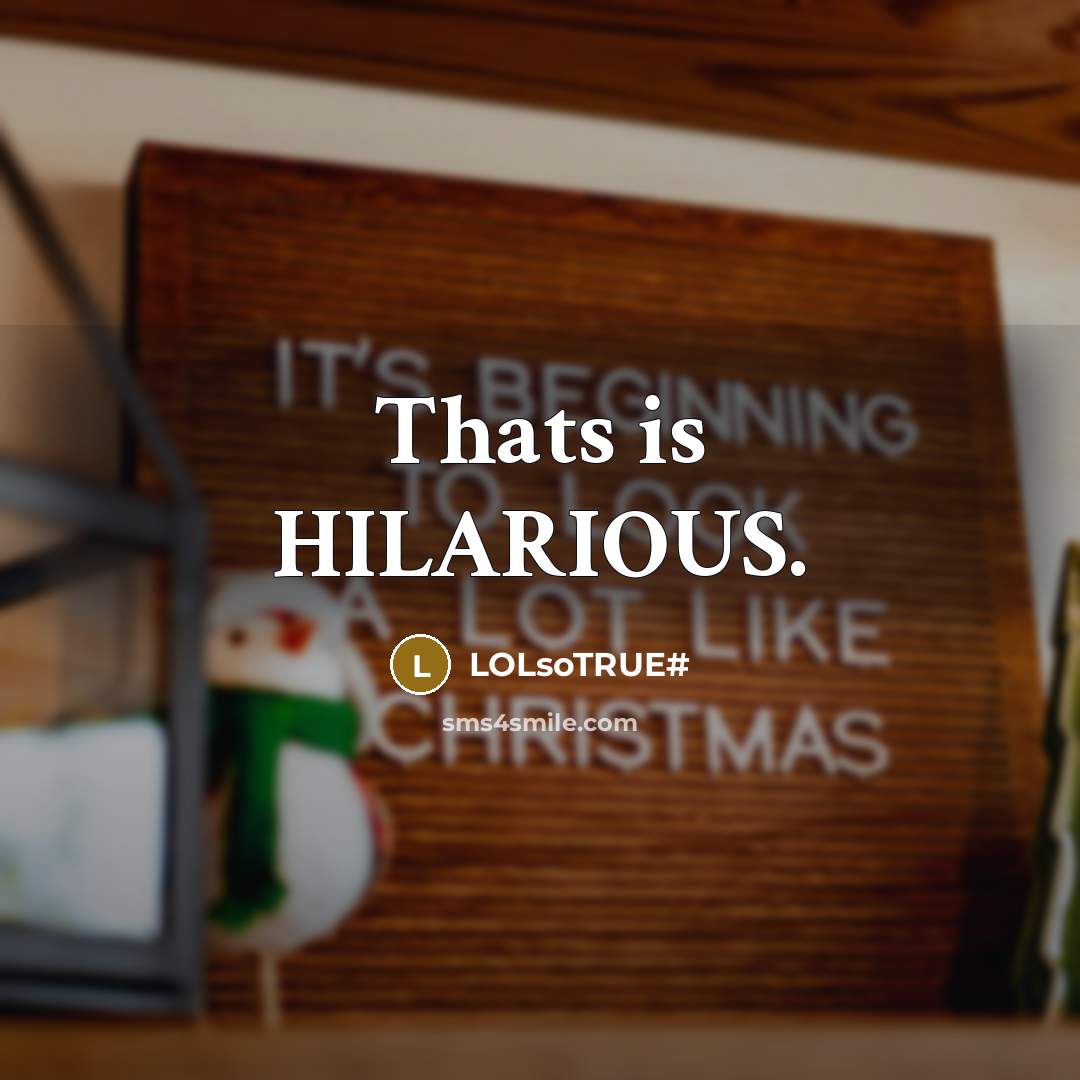 “Thats is HILARIOUS.” quote by LOLsoTrue#