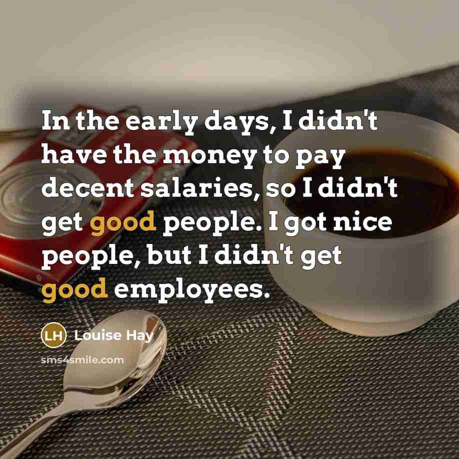 “In the early days, I didn't have the money to…” quote by Louise Hay