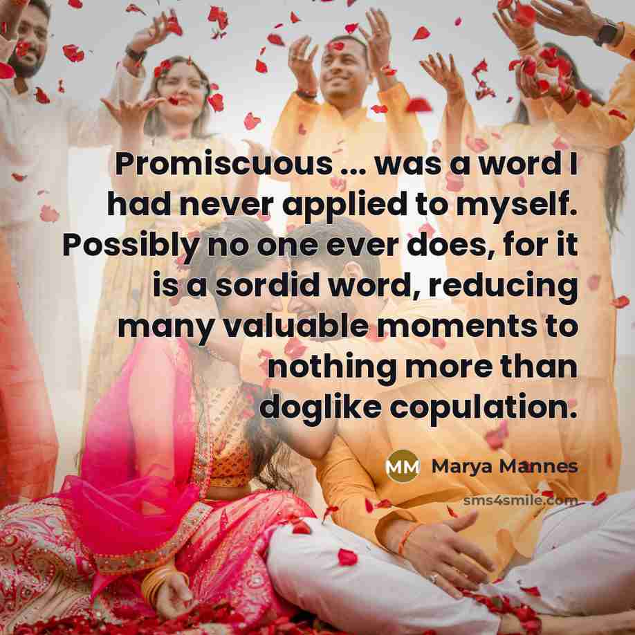 “Promiscuous ... was a word I had never applied to…” quote by Marya Mannes