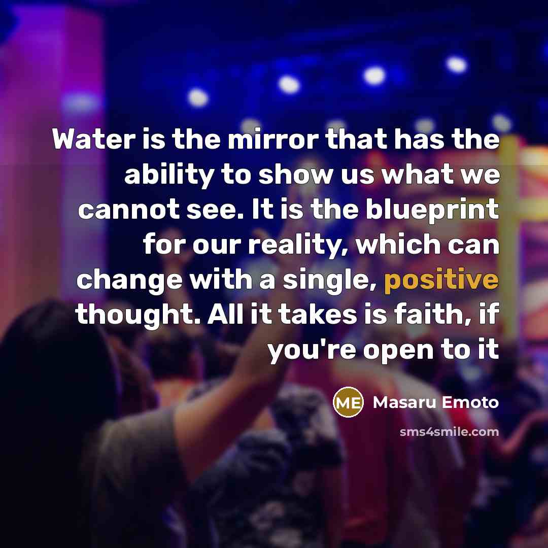 “Water is the mirror that has the ability to show…” quote by Masaru Emoto