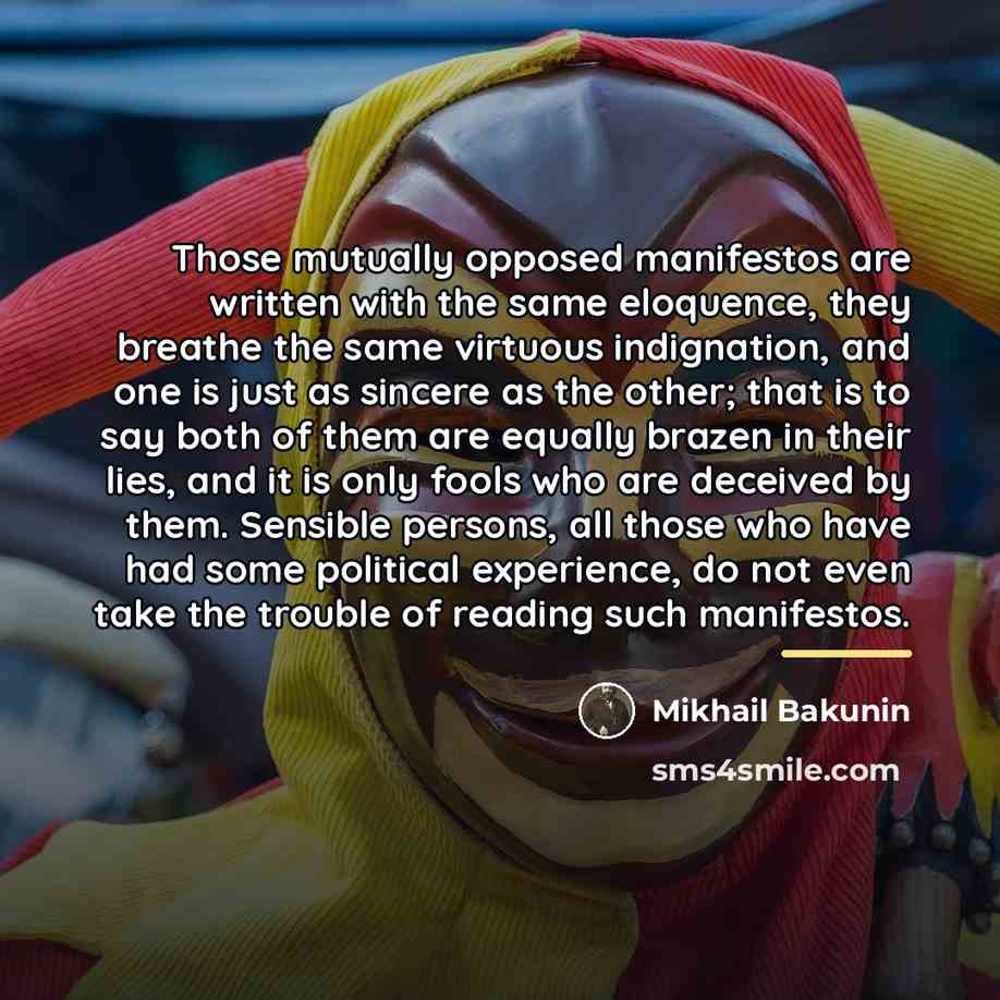 “Those mutually opposed manifestos are written with the same eloquence,…” quote by Mikhail Bakunin