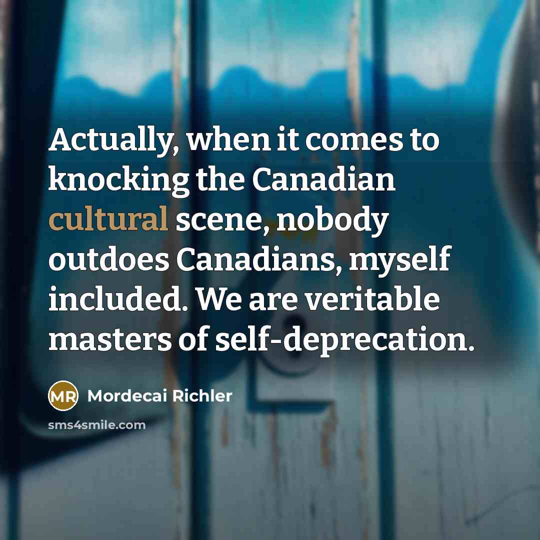 “Actually, when it comes to knocking the Canadian cultural scene,…” quote by Mordecai Richler