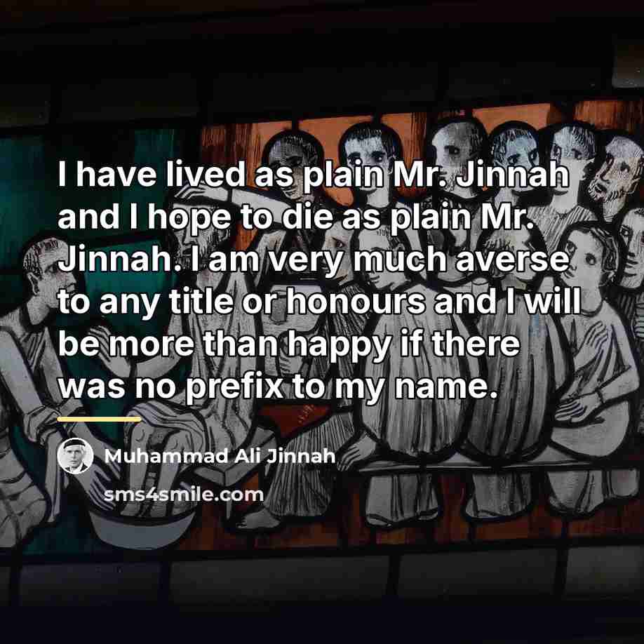“I have lived as plain Mr. Jinnah and I hope…” quote by Muhammad Ali Jinnah