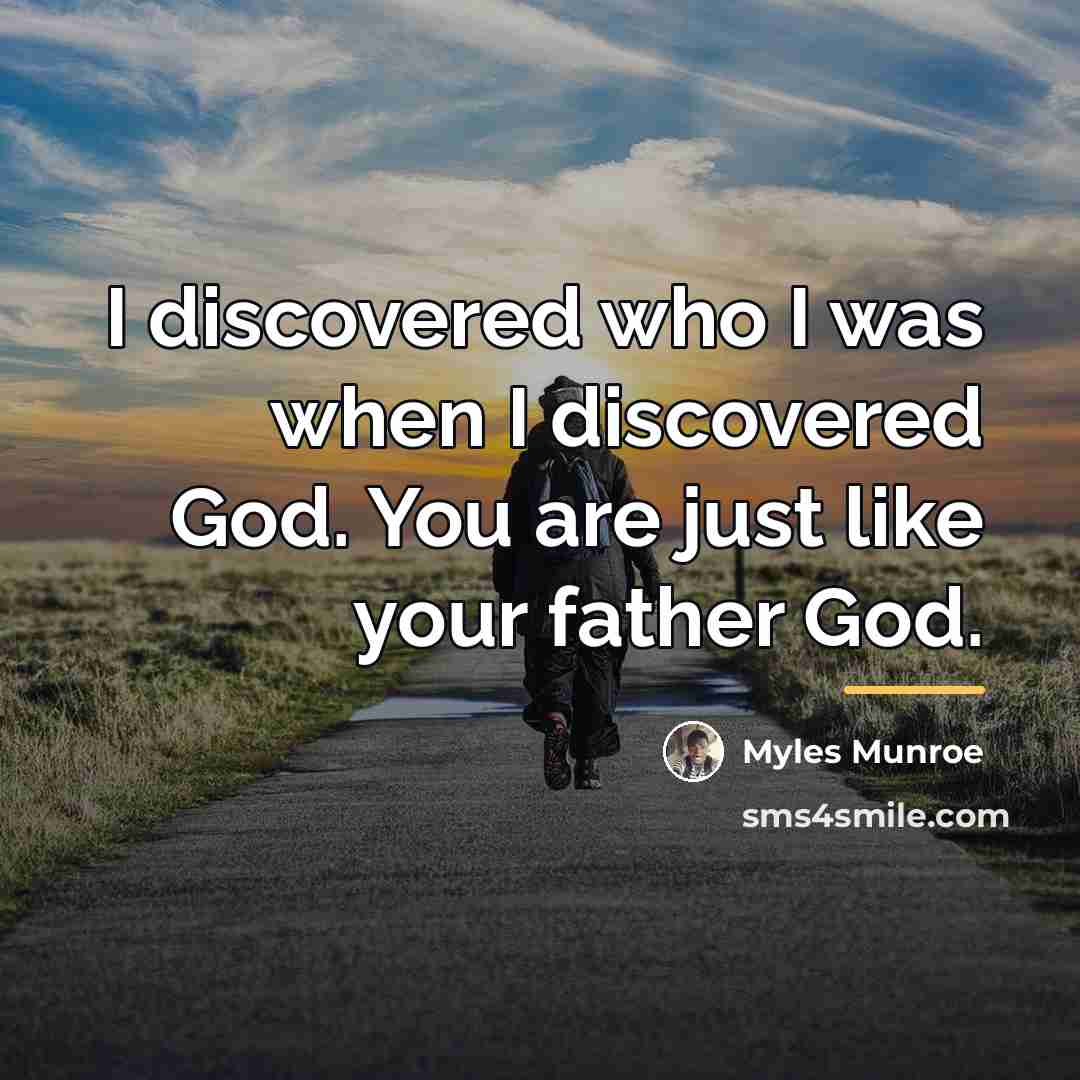 “I discovered who I was when I discovered God. You…” quote by Myles Munroe
