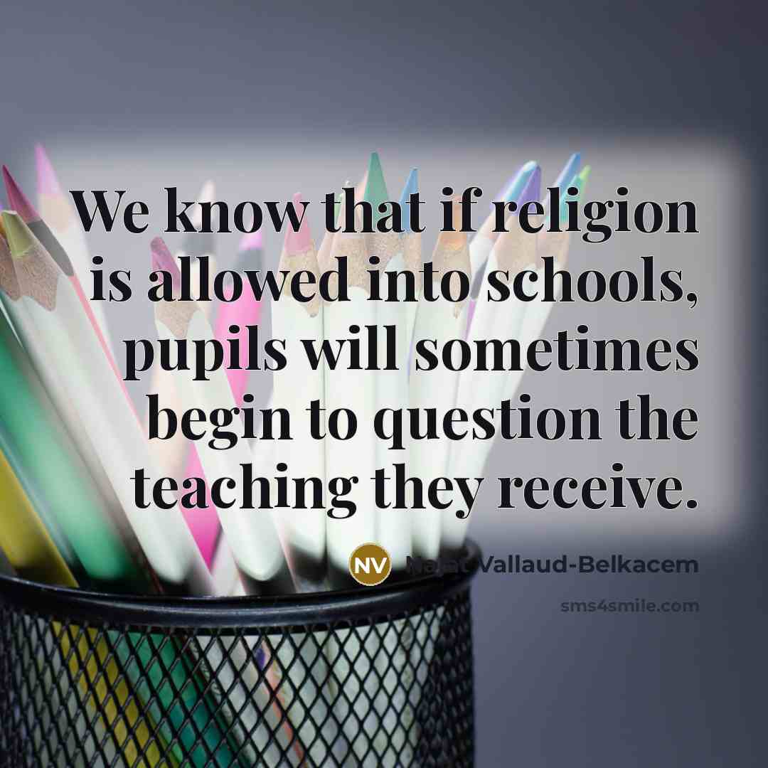 “We know that if religion is allowed into schools, pupils…” quote by Najat Vallaud-Belkacem