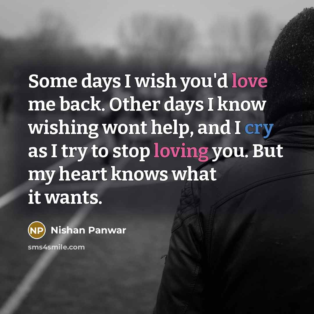 “Some days I wish you'd love me back. Other days…” quote by Nishan Panwar