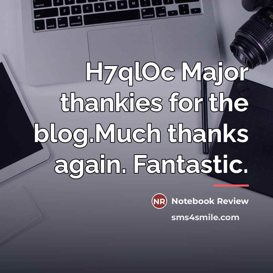“H7qlOc Major thankies for the blog.Much thanks again. Fantastic.…” quote by Notebook Review