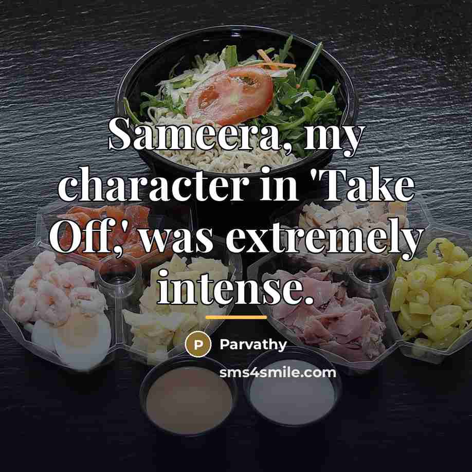 “Sameera, my character in 'Take Off,' was extremely intense.…” quote by Parvathy