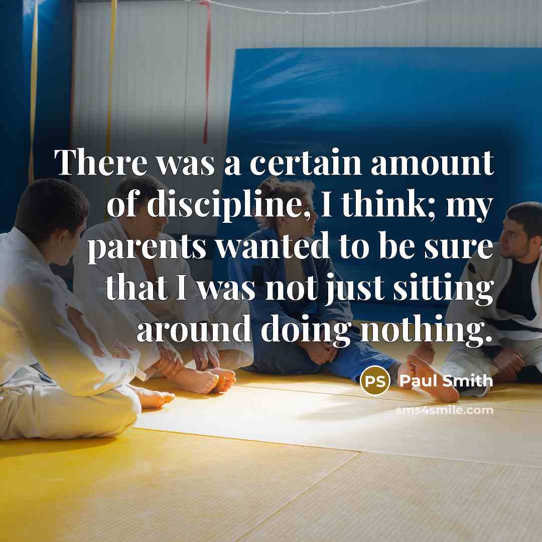 “There was a certain amount of discipline, I think; my…” quote by Paul Smith