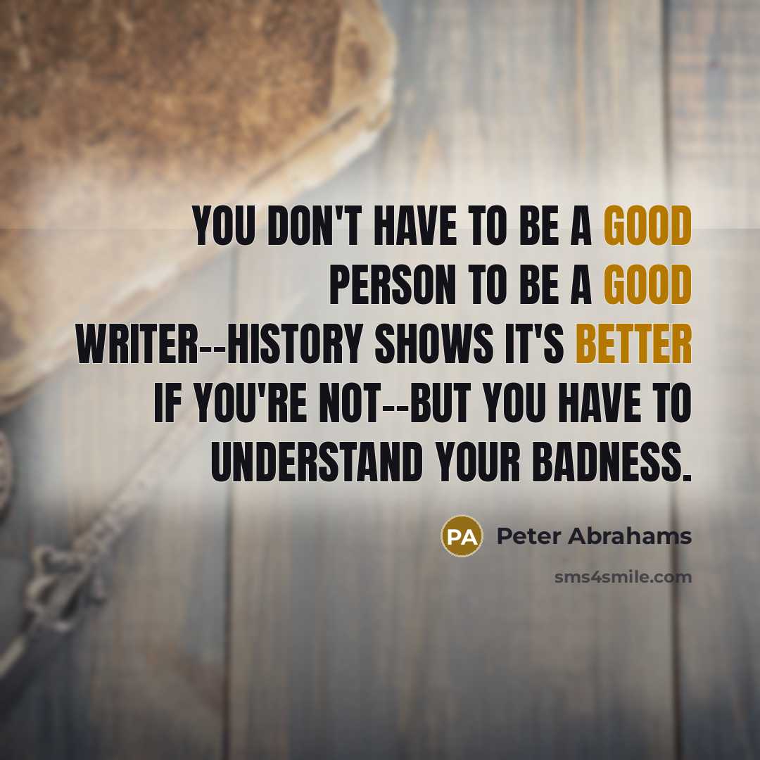 “You don't have to be a good person to be…” quote by Peter Abrahams