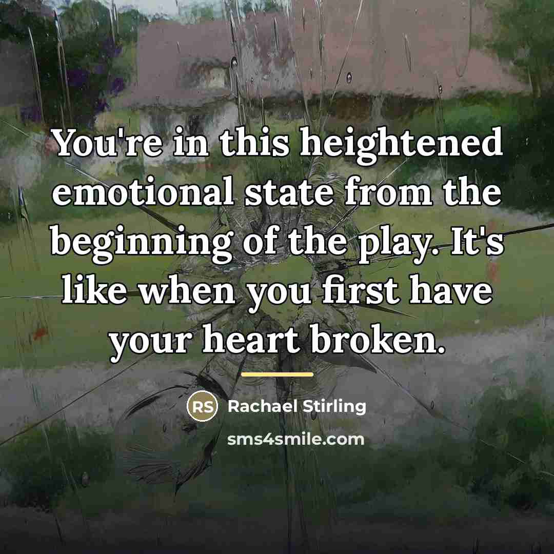 “You're in this heightened emotional state from the beginning of…” quote by Rachael Stirling