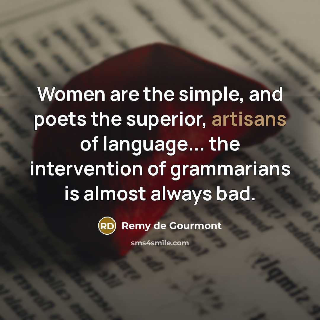 “Women are the simple, and poets the superior, artisans of…” quote by Remy de Gourmont