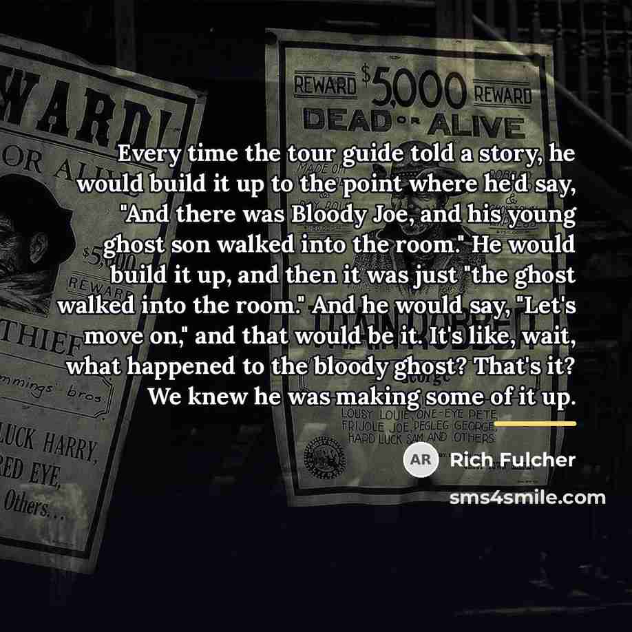 “Every time the tour guide told a story, he would…” quote by Rich Fulcher