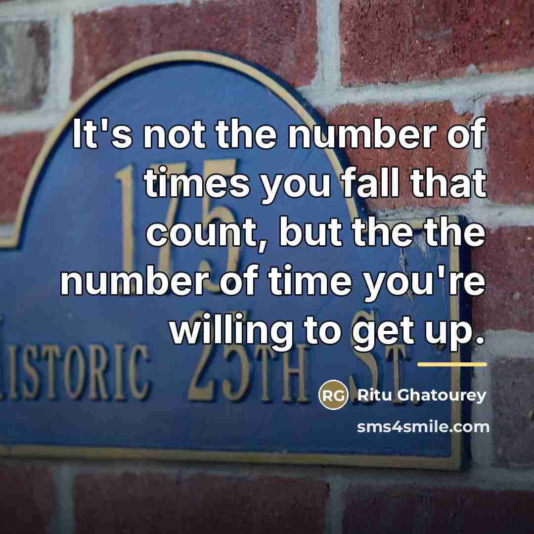 “It's not the number of times you fall that count,…” quote by Ritu Ghatourey