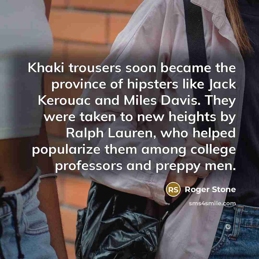 “Khaki trousers soon became the province of hipsters like Jack…” quote by Roger Stone