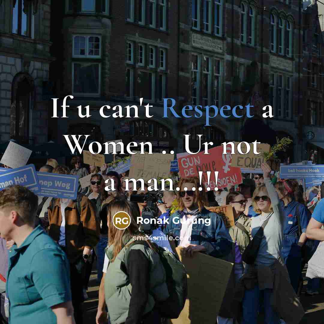 “If u can't Respect a Women .. Ur not a man...!!!” quote by Ronak Gurung