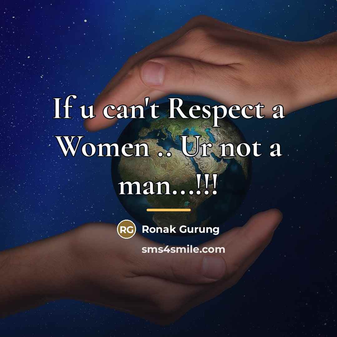 “If u can't Respect a Women .. Ur not a…” quote by Ronak Gurung