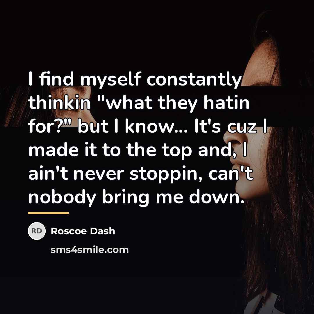 “I find myself constantly thinkin "what they hatin for?" but…” quote by Roscoe Dash