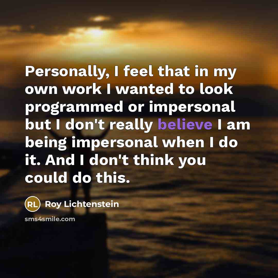 “Personally, I feel that in my own work I wanted…” quote by Roy Lichtenstein