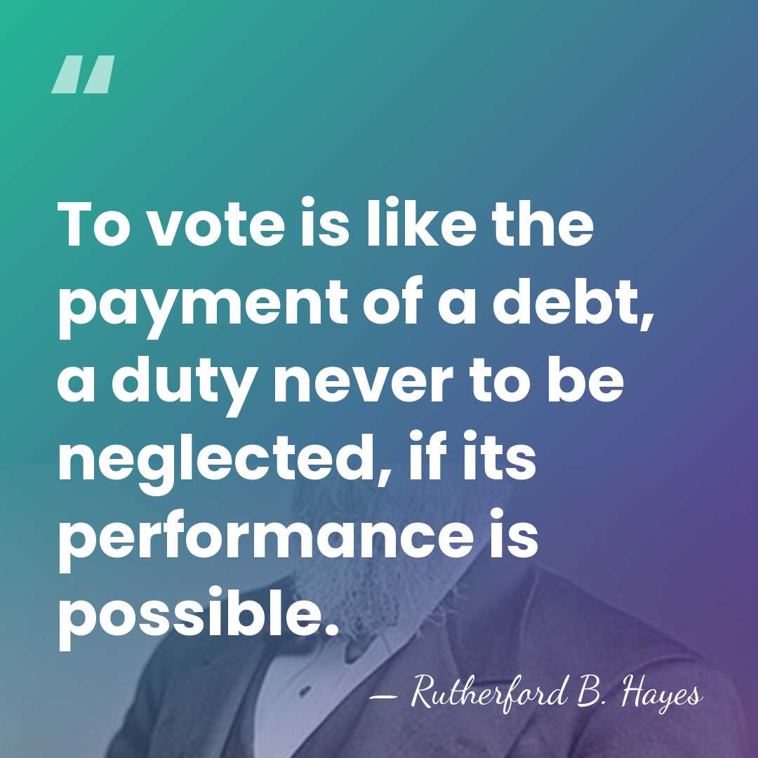 To vote is like the payment of a debt, a duty never&hellip; - Rutherford B. Hayes