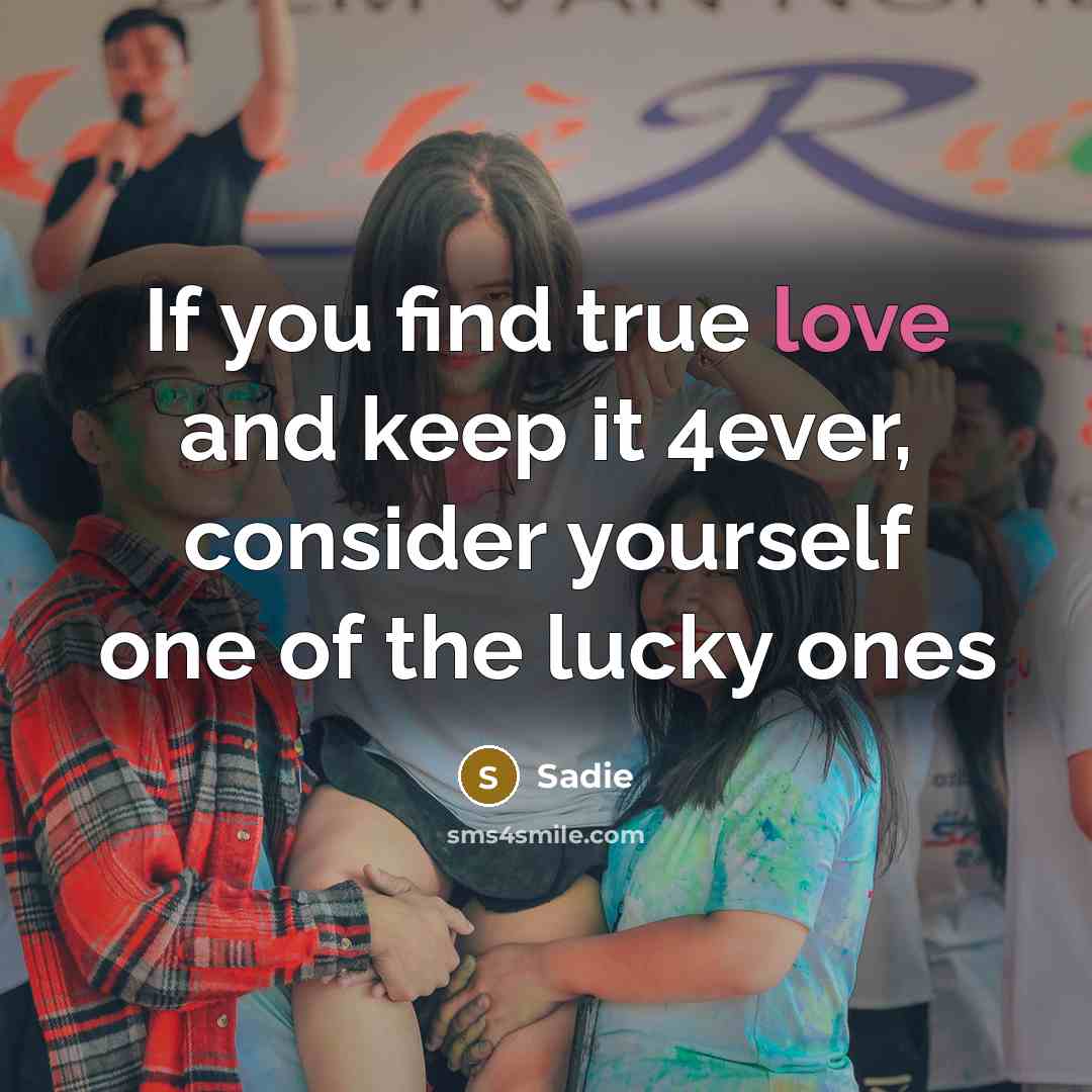 “If you find true love and keep it 4ever, consider…” quote by Sadie