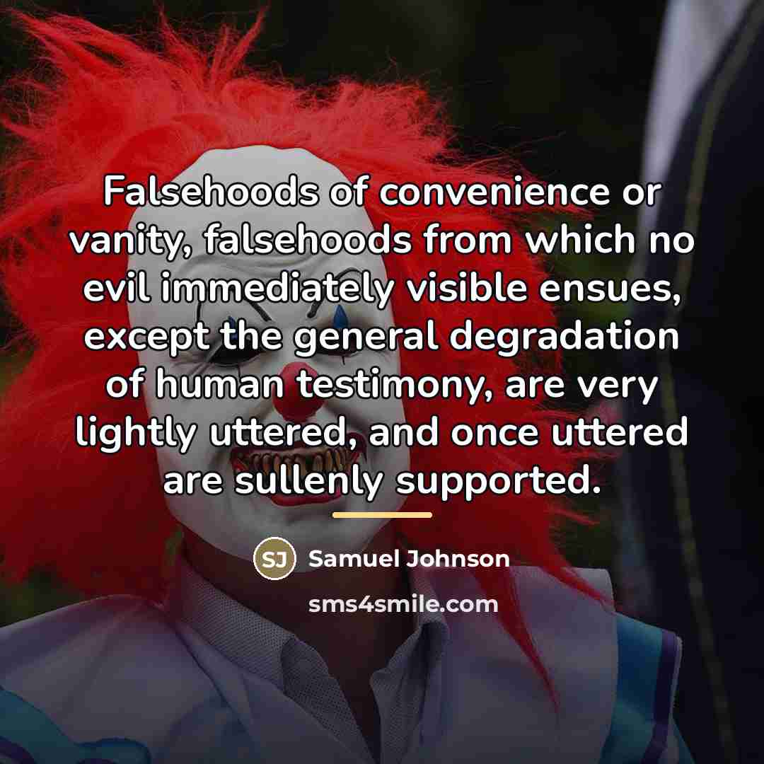 “Falsehoods of convenience or vanity, falsehoods from which no evil…” quote by Samuel Johnson