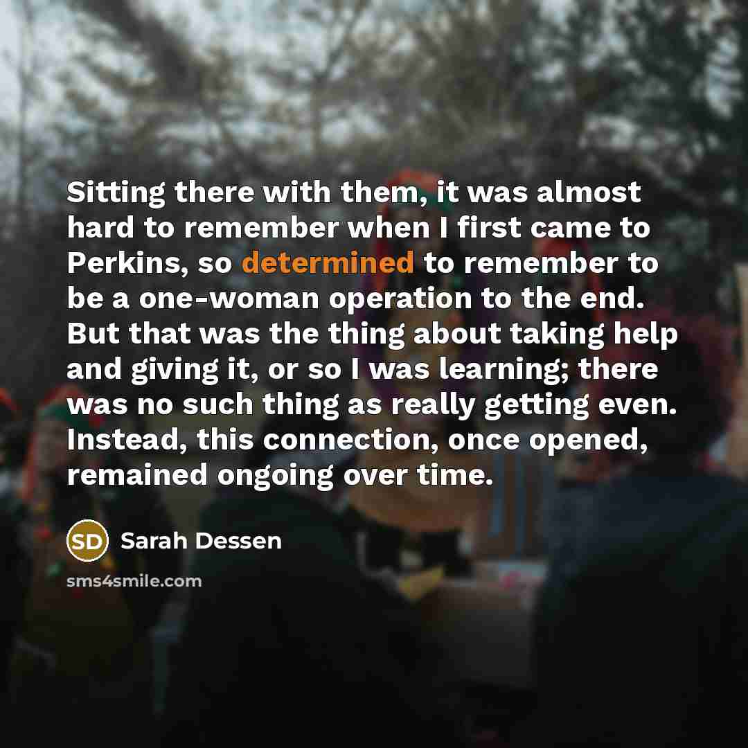 “Sitting there with them, it was almost hard to remember…” quote by Sarah Dessen