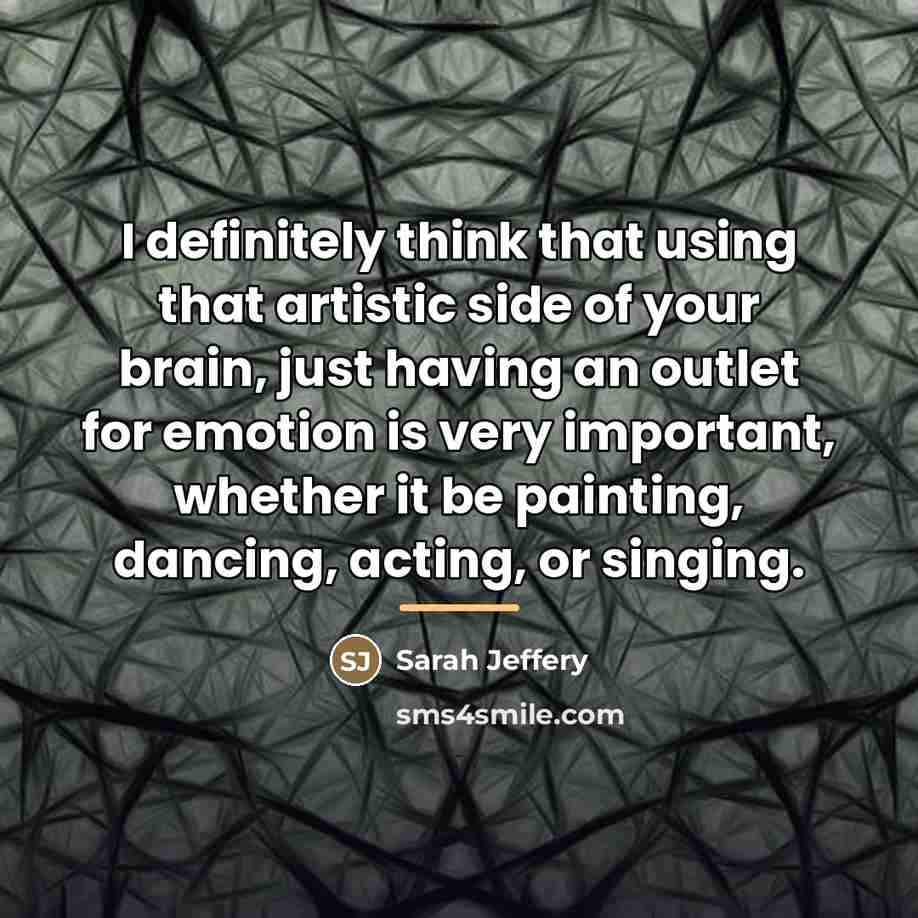 “I definitely think that using that artistic side of your…” quote by Sarah Jeffery