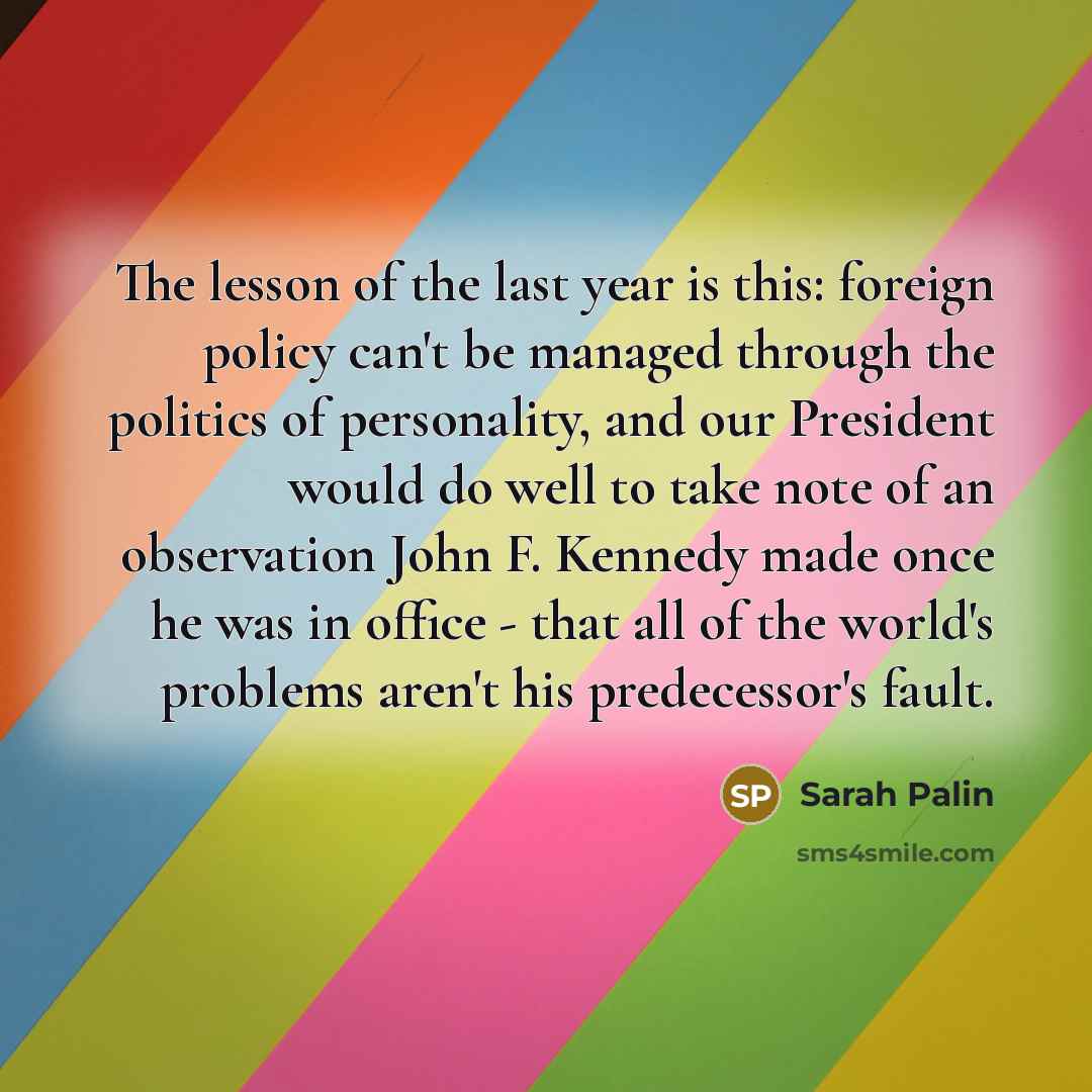 “The lesson of the last year is this: foreign policy…” quote by Sarah Palin