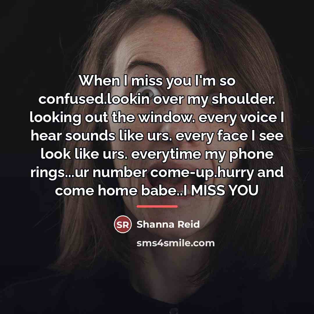 “When I miss you I'm so confused.lookin over my shoulder.…” quote by Shanna Reid
