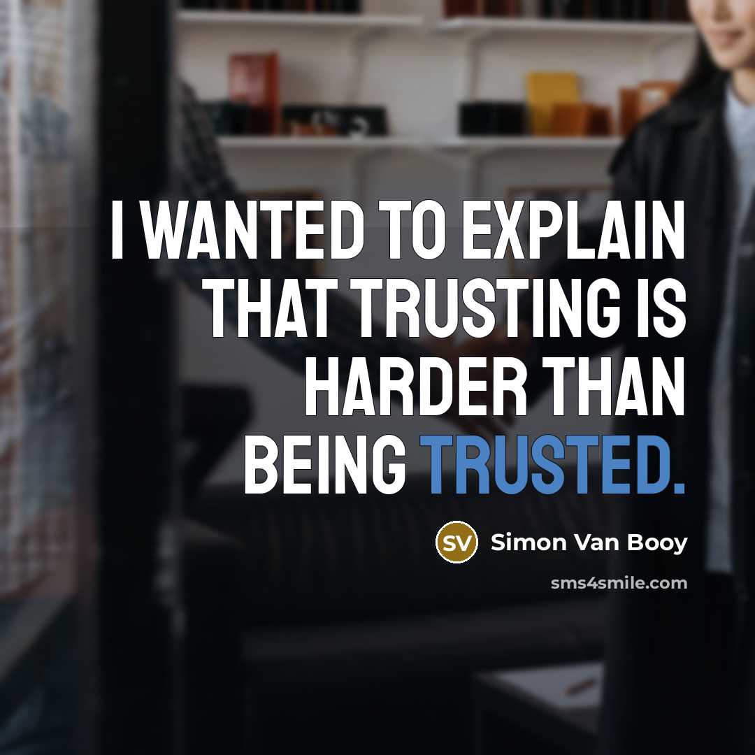 “I wanted to explain that trusting is harder than being…” quote by Simon Van Booy