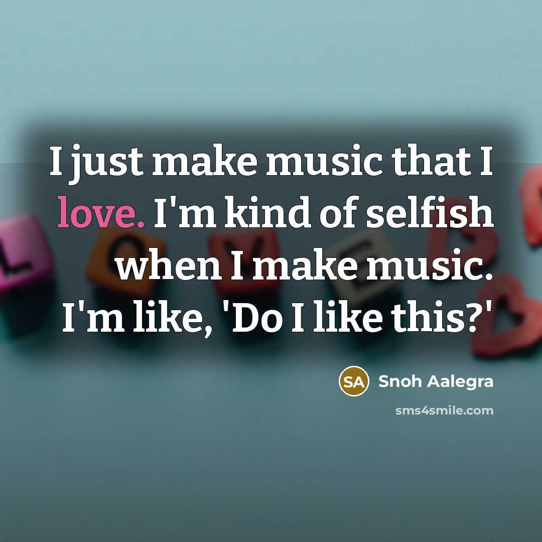 “I just make music that I love. I'm kind of…” quote by Snoh Aalegra