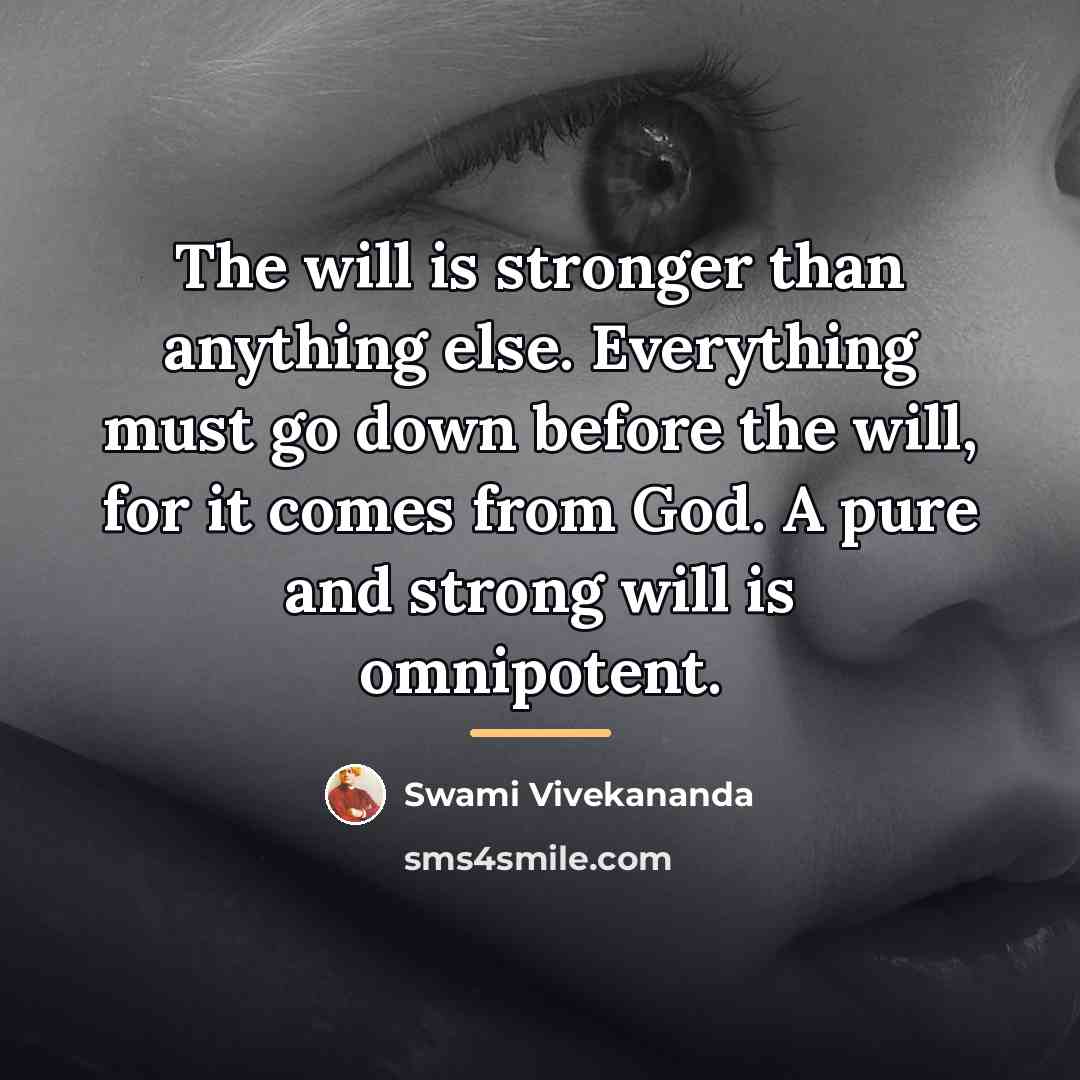“The will is stronger than anything else. Everything must go…” quote by Swami Vivekananda