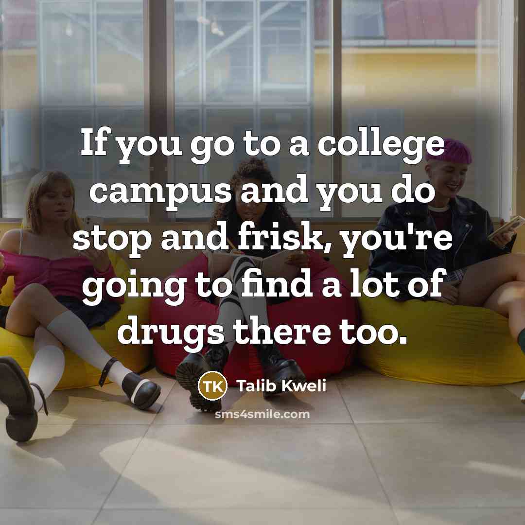 “If you go to a college campus and you do…” quote by Talib Kweli